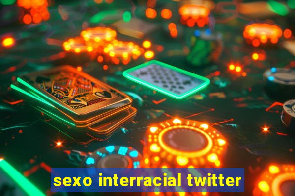 sexo interracial twitter